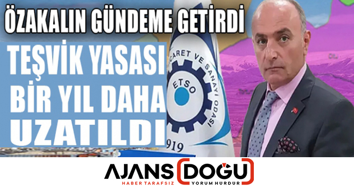 SAİM ÖZAKALIN GÜNDEME GETİRMİŞTİ, TEŞVİK PROGRAMI BİR YIL DAHA UZATILDI