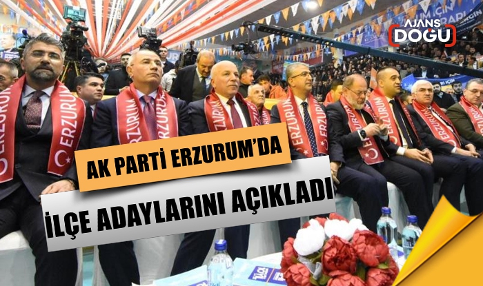 AK Parti Erzurum’da ilçe adaylarını açıkladı