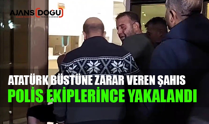 Atatürk büstüne zarar veren şahıs tutuklandı