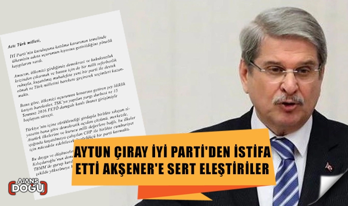 Aytun Çıray, partisinden istifa ettiğini duyurdu