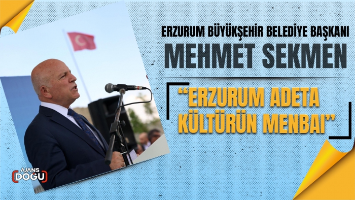 Başkan Sekmen; Erzurum adeta kültürün menbaı
