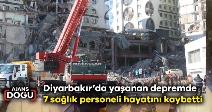 Diyarbakır’da yaşanan depremde, 7 sağlık personeli hayatını kaybetti