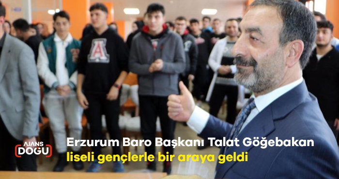 Erzurum Baro Başkanı Talat Göğebakan, liseli gençlerle bir araya geldi