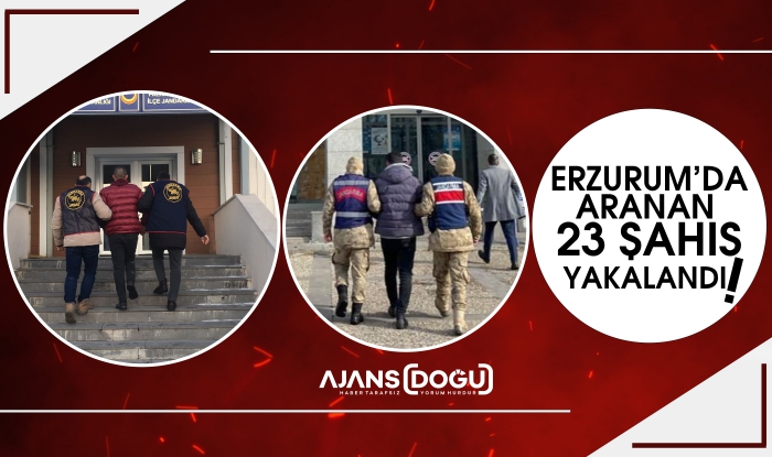 Erzurum’da Jandarma ekipleri aranan 23 şahsı yakaladı