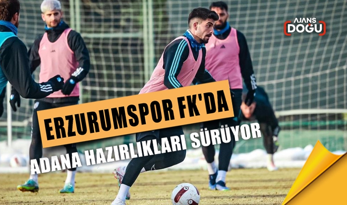 Erzurumspor FK'da Adana hazırlıkları sürüyor