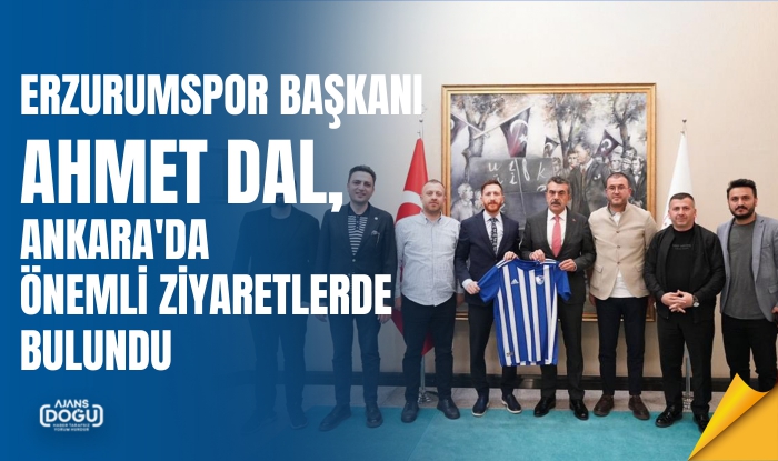 Erzurumspor Kulüp Başkanı Ahmet Dal, Ankara’da önemli temaslarda bulundu