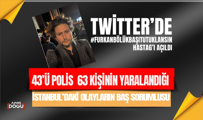 İstanbul'daki olayların sorumlusu için tutuklansın kampanyası