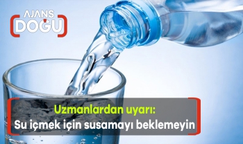 Su içmek için susamayı beklemeyin