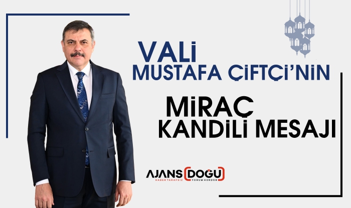 Vali Mustafa Çitçi’nin Miraç Kandili mesajı