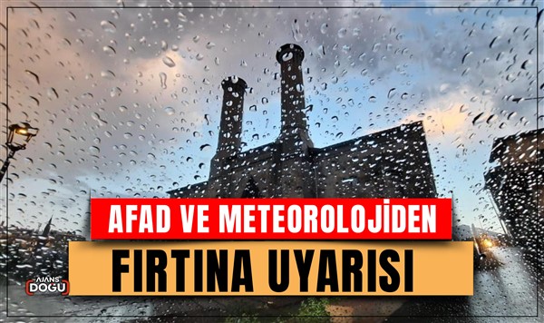 AFAD ve Meteorolojiden fırtına uyarısı