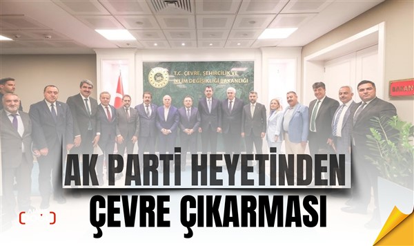 AK Parti heyetinden çevre çıkarması