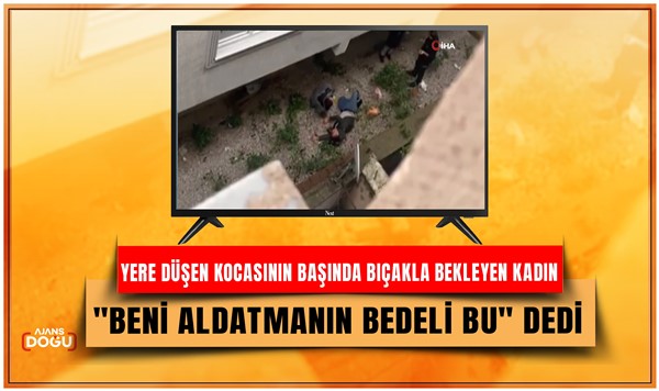 Aldatıldığı gerekçesiyle eşi bıçakla üzerine yürüdü, kendisini 2.kattan aşağıda buldu