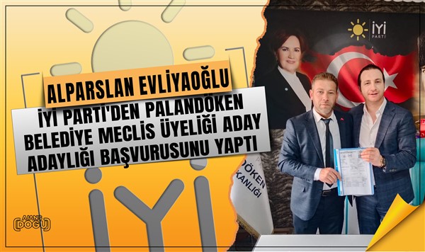 Alparslan Evliyaoğlu İYİ Parti'den Palandöken ilçesi  belediye meclis üyeliği aday adaylığı başvurusunu yaptı