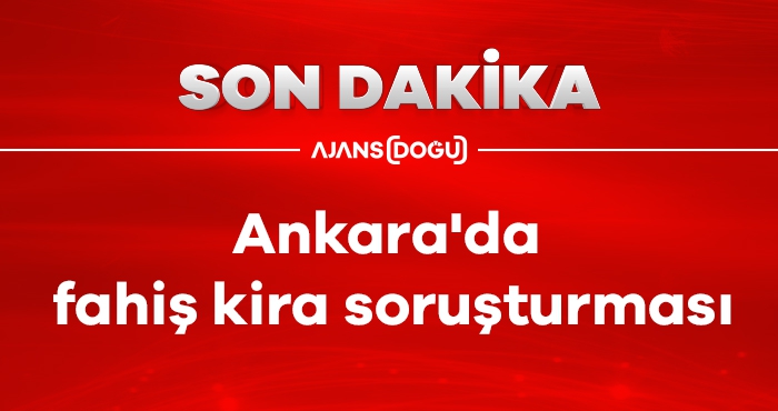 Ankara'da fahiş kira soruşturması