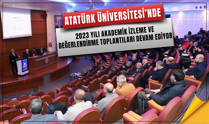 Atatürk Üniversitesi’nde 2023 yılı akademik izleme ve değerlendirme toplantıları devam ediyor