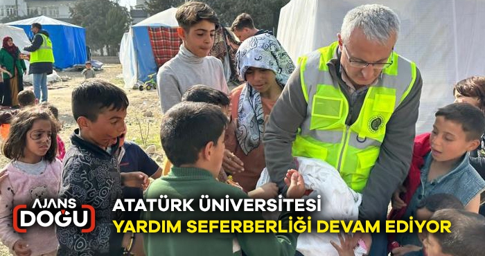 ATATÜRK ÜNİVERSİTESİ YARDIM SEFERBERLİĞİ DEVAM EDİYOR