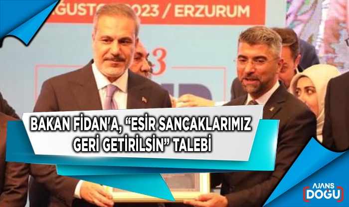 Bakan Fidan'a, “Esir sancaklarımız geri getirilsin” talebi