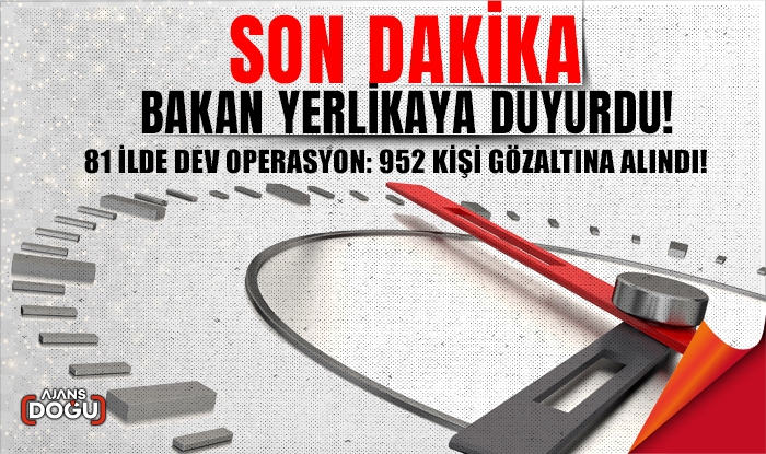 Bakan Yerlikaya duyurdu! 81 ilde dev operasyon: 952 kişi gözaltına alındı!