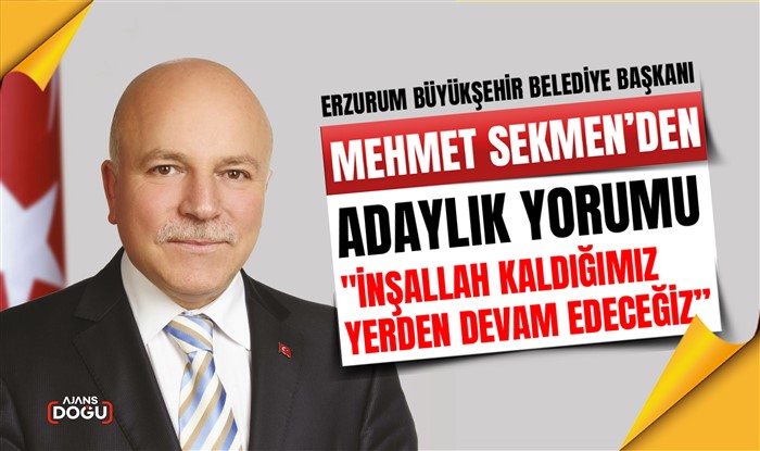 Başkan Sekmen’den adaylık yorumu: 