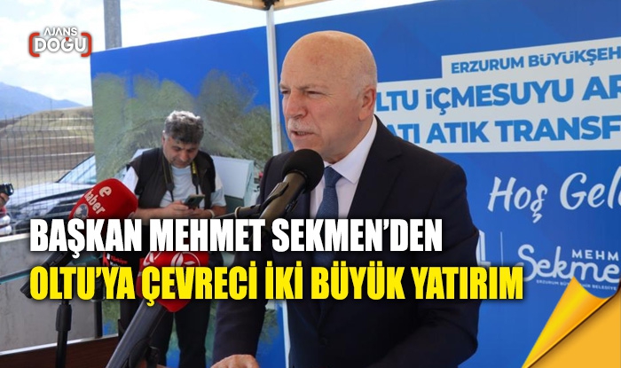Başkan Sekmen’den Oltu’ya çevreci iki büyük yatırım