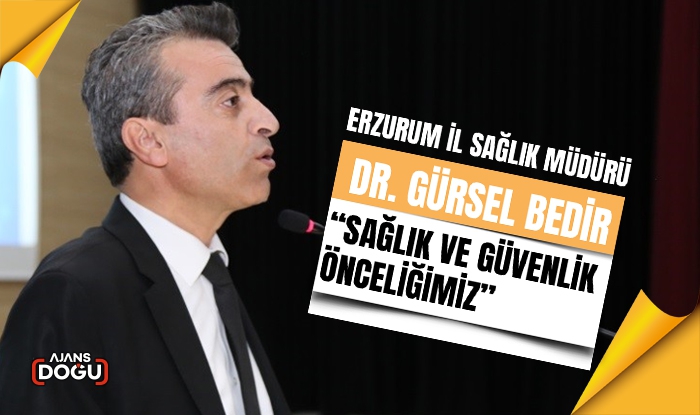 Bedir; “Sağlık ve güvenlik önceliğimiz”