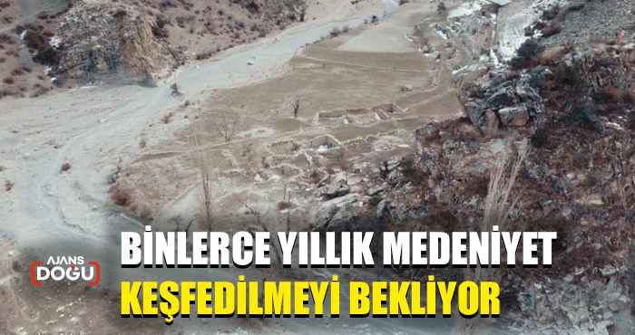 BİNLERCE YILLIK MEDENİYET KEŞFEDİLMEYİ BEKLİYOR