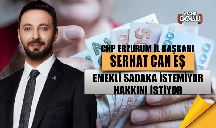 Can Eş: Emekli sadaka istemiyor, hakkını istiyor