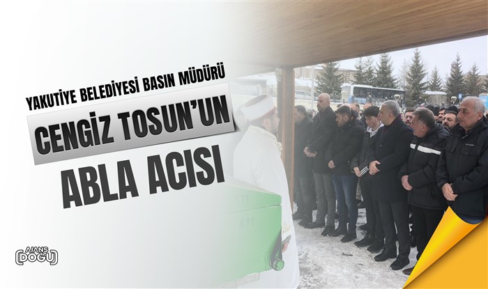 Cengiz Tosun’un abla acısı