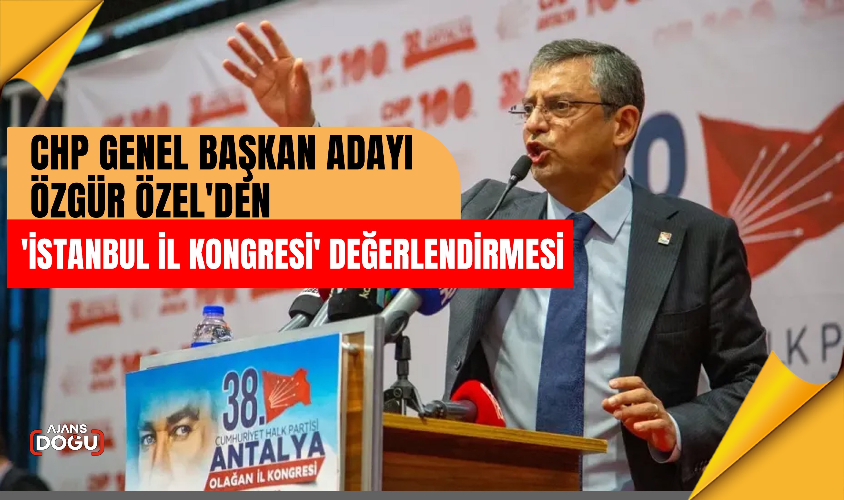 CHP Genel Başkan Adayı Özgür Özel'den 'İstanbul İl Kongresi' değerlendirmesi
