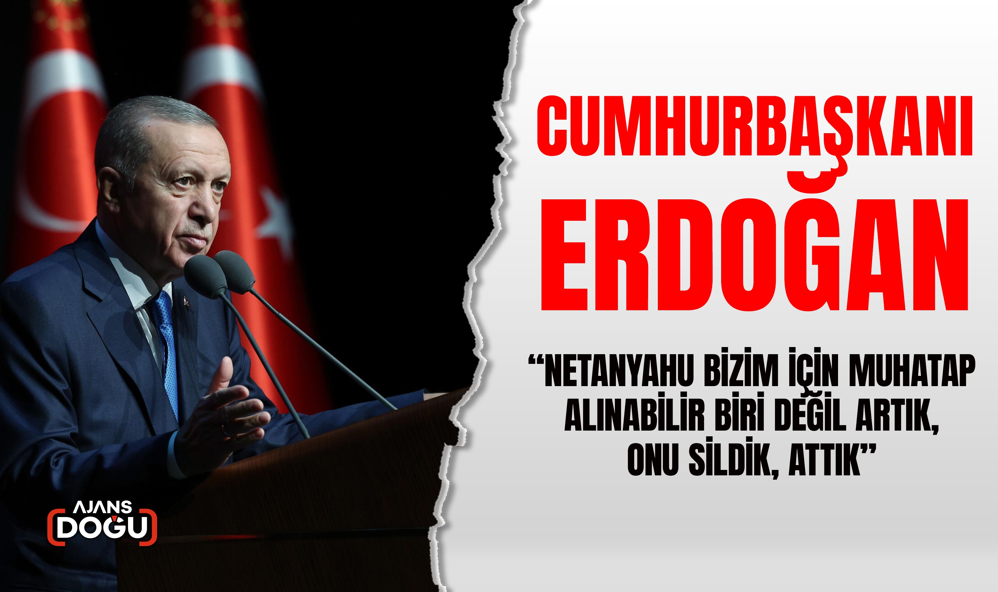 Cumhurbaşkanı Erdoğan:İsrail çok yanlış bir adım attı, geleceğini kararttı diyebilirim
