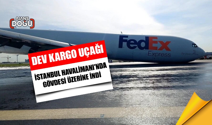 Dev kargo uçağı İstanbul Havalimanı'nda gövdesi üzerine indi