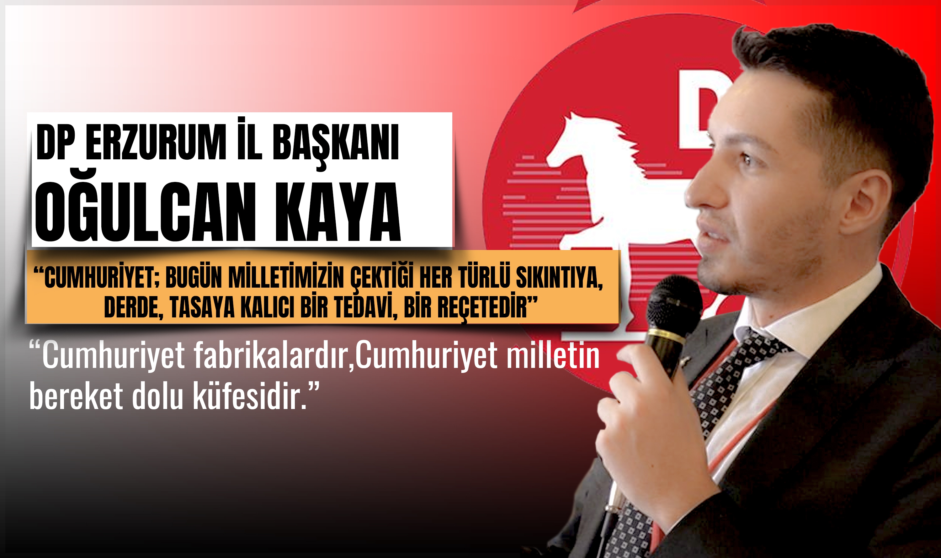 DP Erzurum İl Başkanı Oğulcan Kaya Cumhuriyetin 100.yılını kutladı.