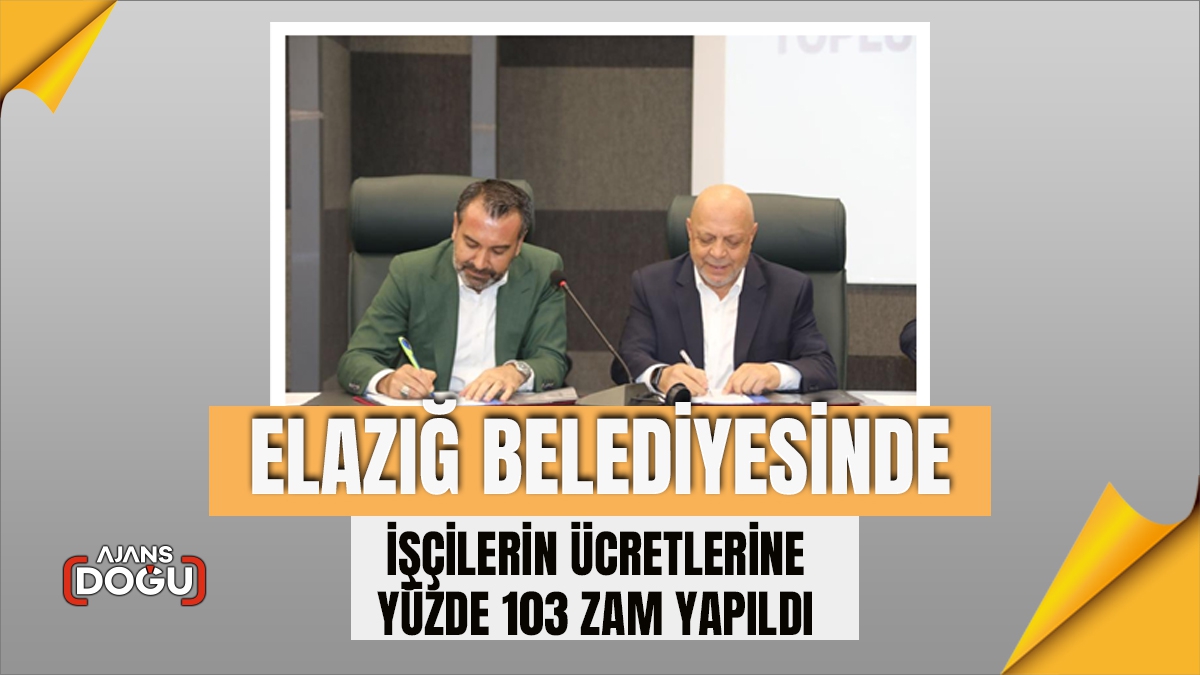 Elazığ Belediyesinde işçilerin ücretlerine yüzde 103 zam yapıldı