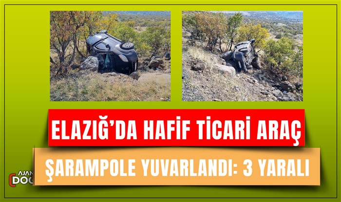 Elazığ’da hafif ticari araç şarampole yuvarlandı: 3 yaralı