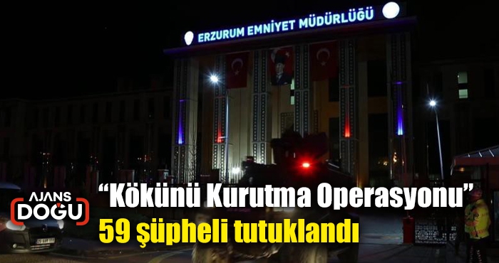 Emniyet'ten operasyon: 59 kişi tutuklandı