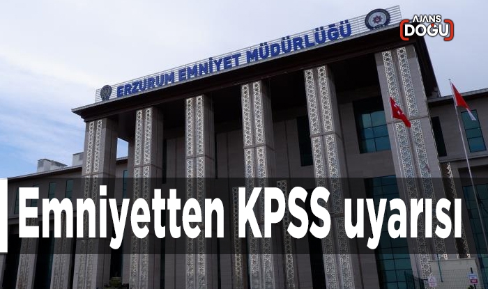 Emniyetten KPSS uyarısı