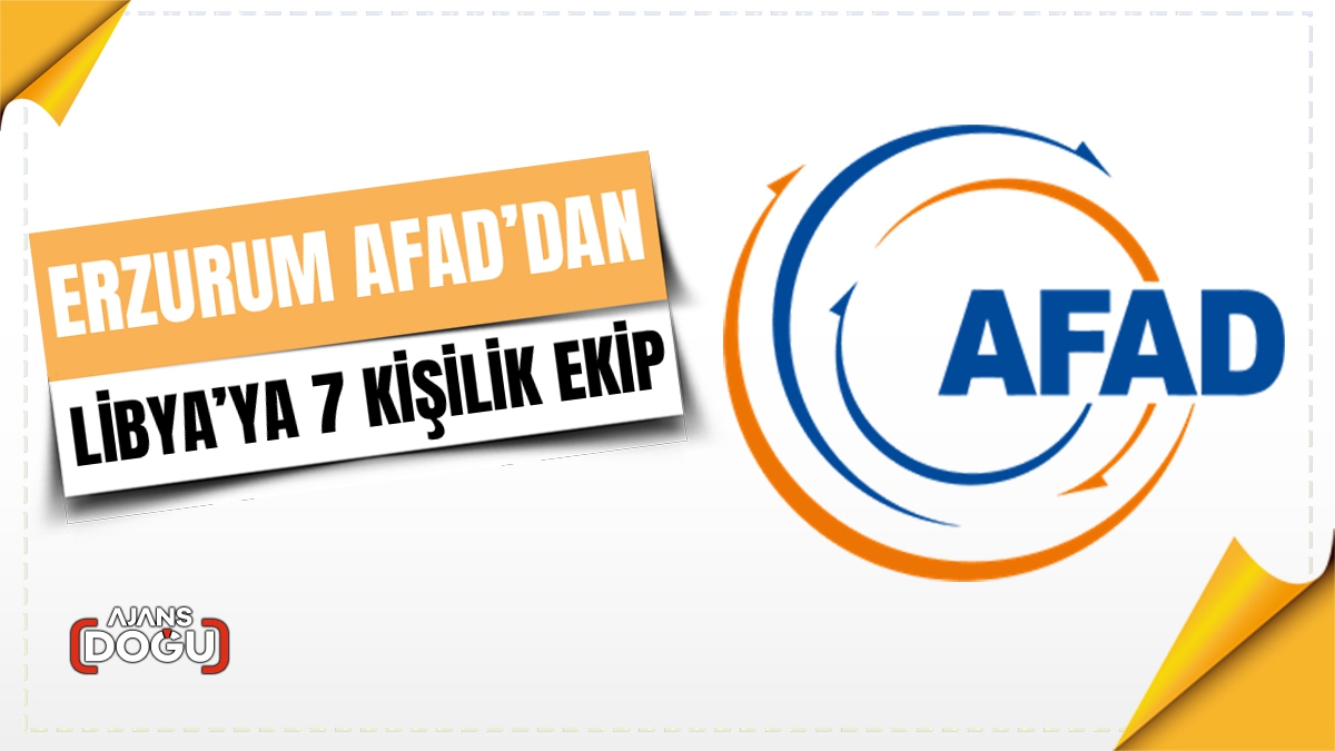Erzurum AFAD’dan Libya’ya 7 kişilik ekip