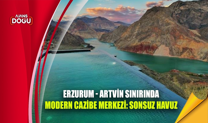 Erzurum - Artvin sınırında modern cazibe merkezi: Sonsuz havuz