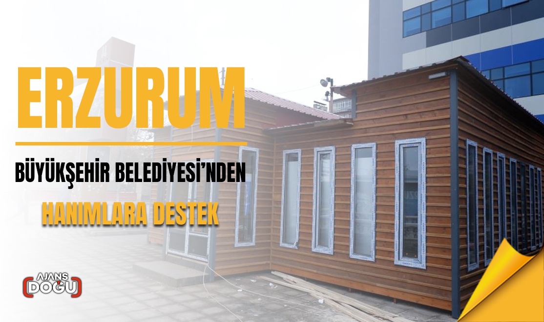 Erzurum Büyükşehir Belediyesi’nden hanımlara destek