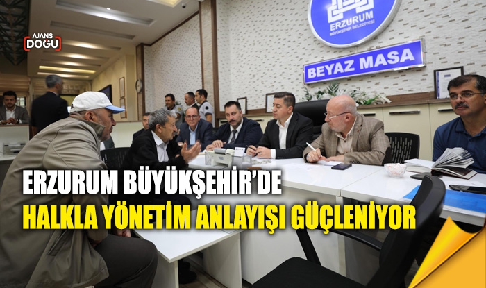 Erzurum Büyükşehir’de halkla yönetim anlayışı güçleniyor