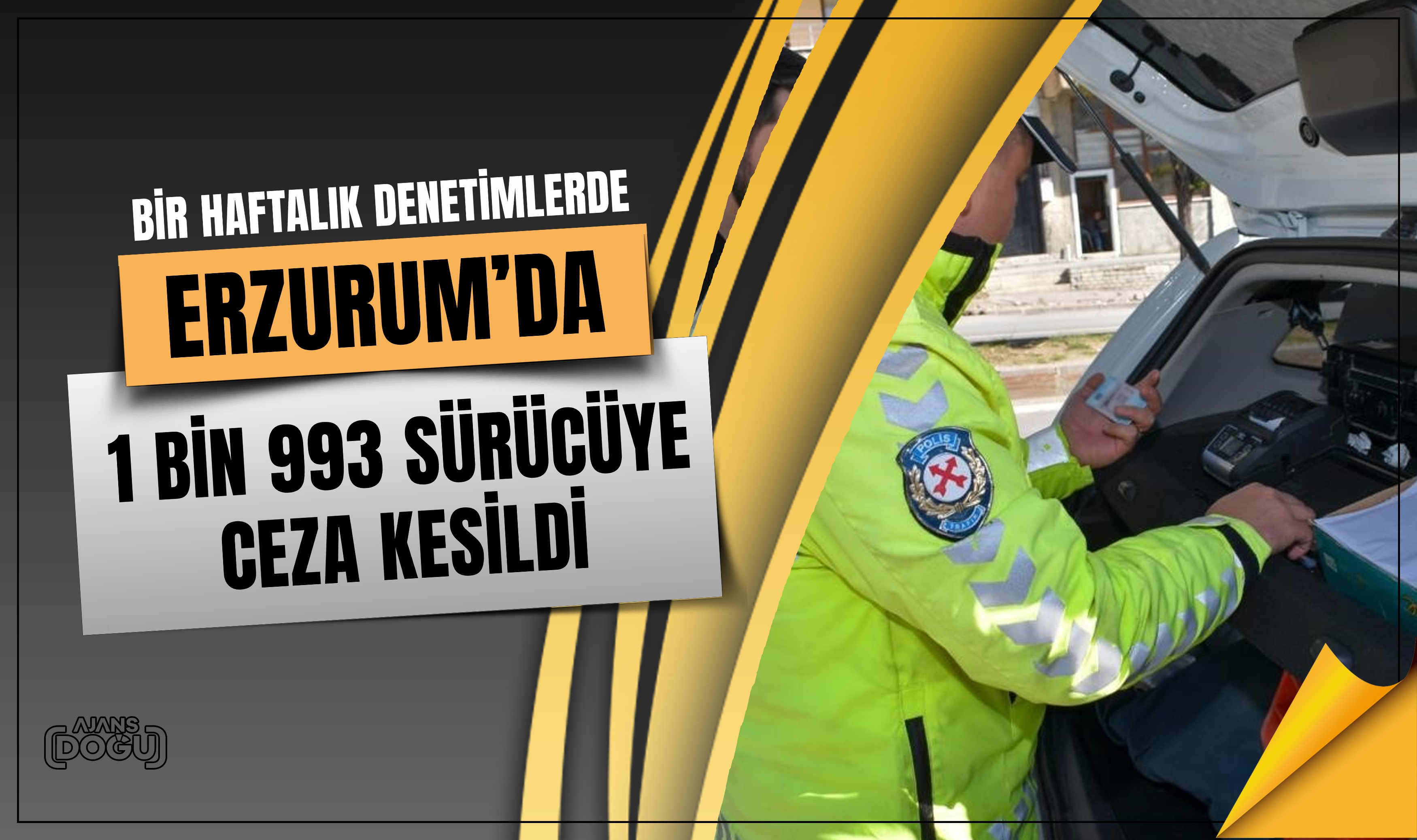 Erzurum’da 1 bin 993 sürücüye ceza kesildi