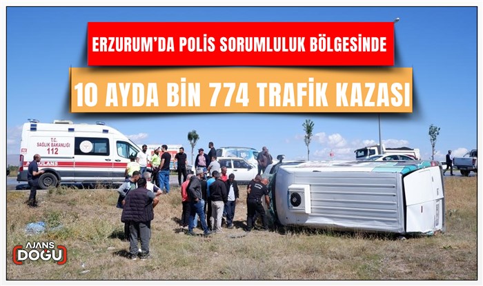 Erzurum’da 10 ayda bin 774 trafik kazası