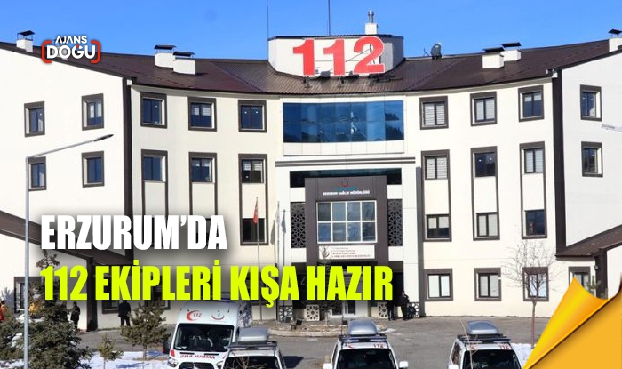 Erzurum’da 112 ekipleri kışa hazır