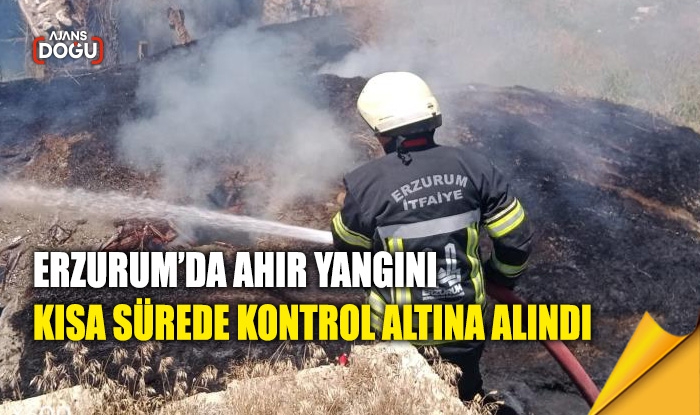 Erzurum’da ahır yangını kısa sürede kontrol altına alındı