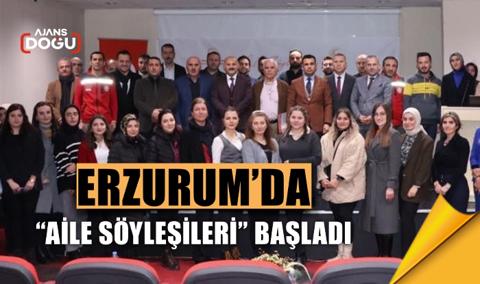 Erzurum’da “Aile Söyleşileri” başladı