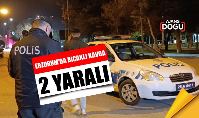 Erzurum’da bıçaklı kavga: 2 yaralı