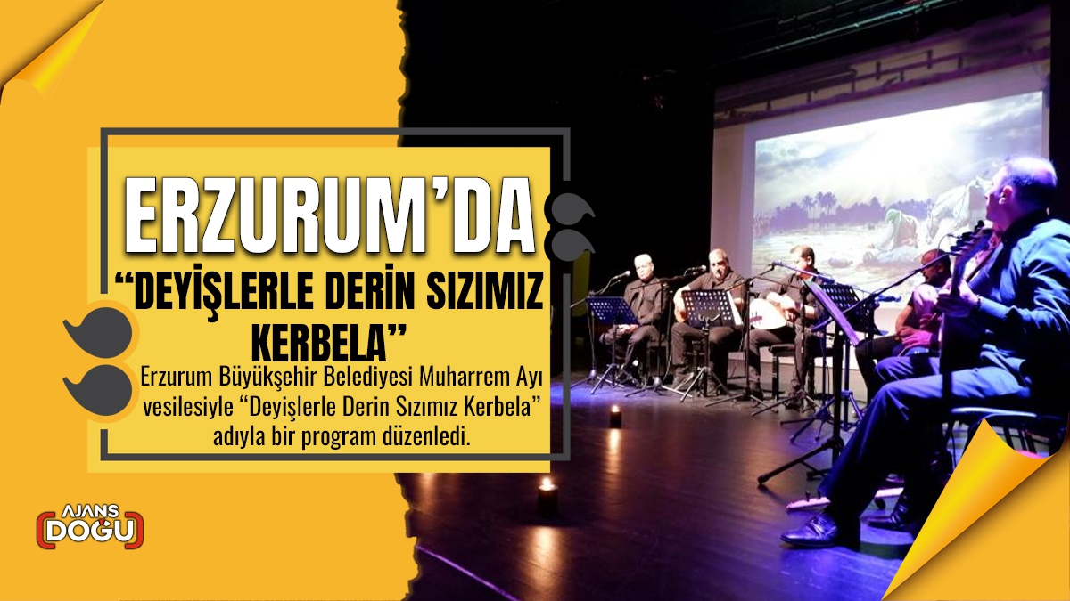 Erzurum’da “Deyişlerle Derin Sızımız Kerbela”