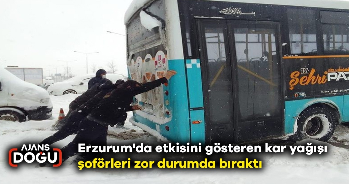 Erzurum'da etkisini gösteren kar yağışı, şoförleri zor durumda bıraktı