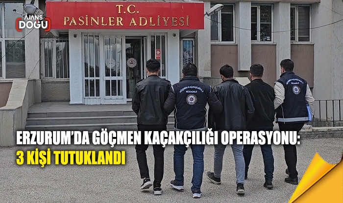 Erzurum’da göçmen kaçakçılığı operasyonu: 3 kişi tutuklandı