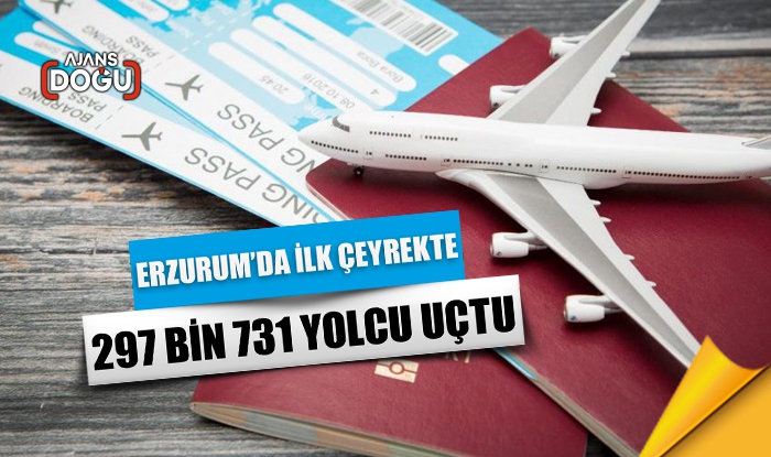 Erzurum’da ilk çeyrekte 297 bin 731 yolcu uçtu